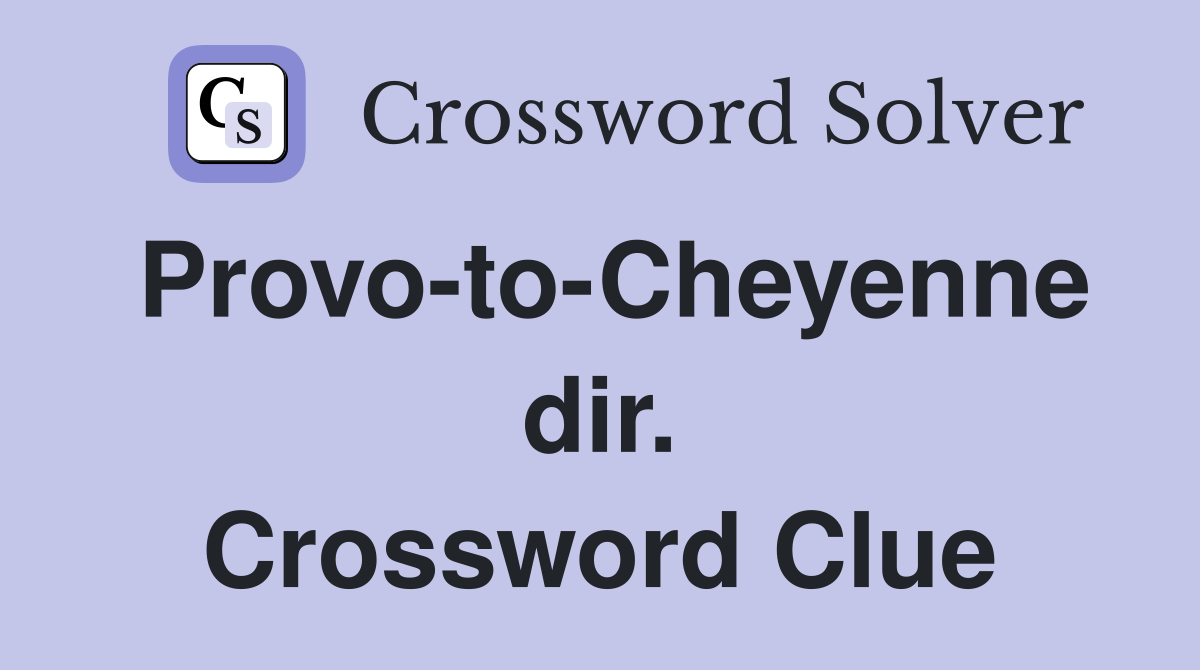 Provo-to-Cheyenne dir. Crossword Clue
