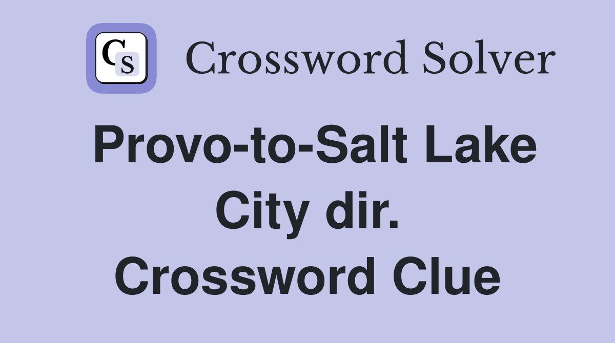 Provo-to-Salt Lake City dir. Crossword Clue