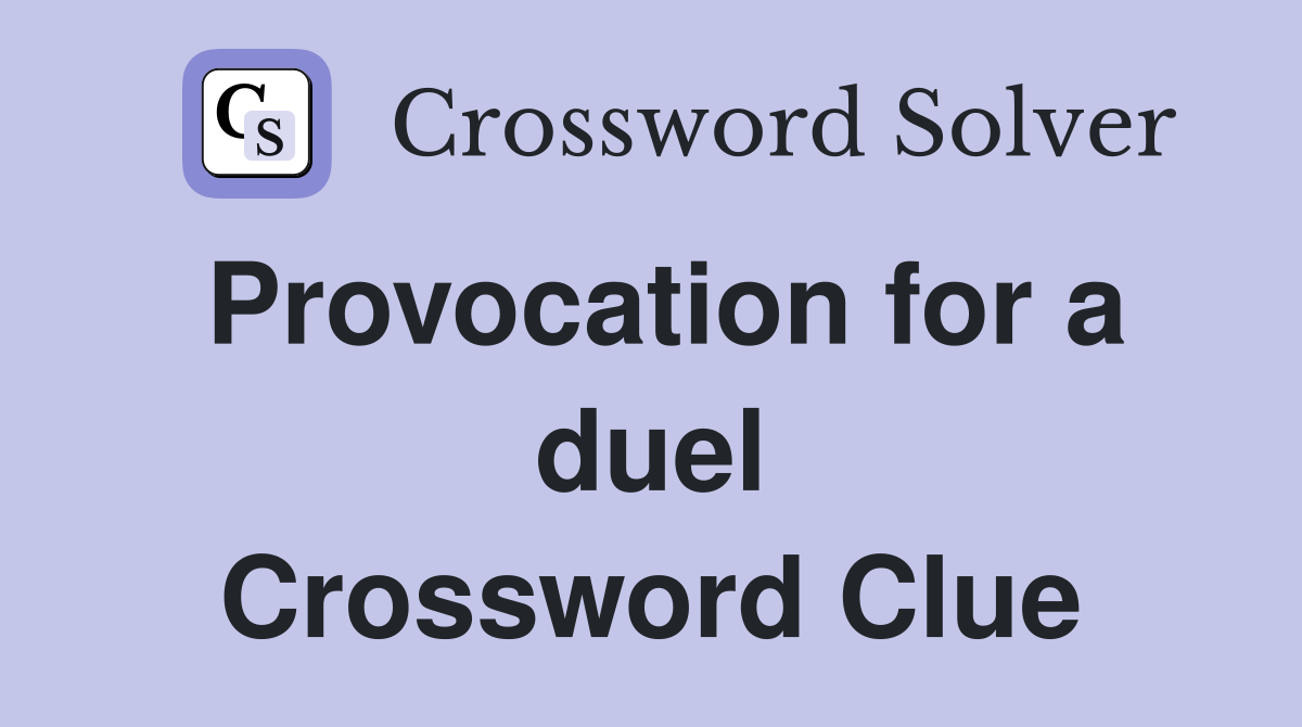 Provocation for a duel Crossword Clue