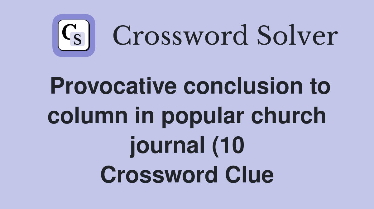 Provocative conclusion to column in popular church journal (10 Provocative conclusion to column in popular church journal (10