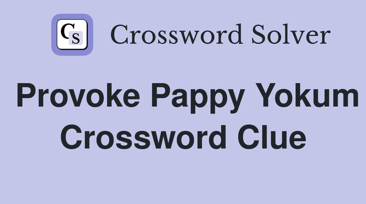 Provoke Pappy Yokum Crossword Clue