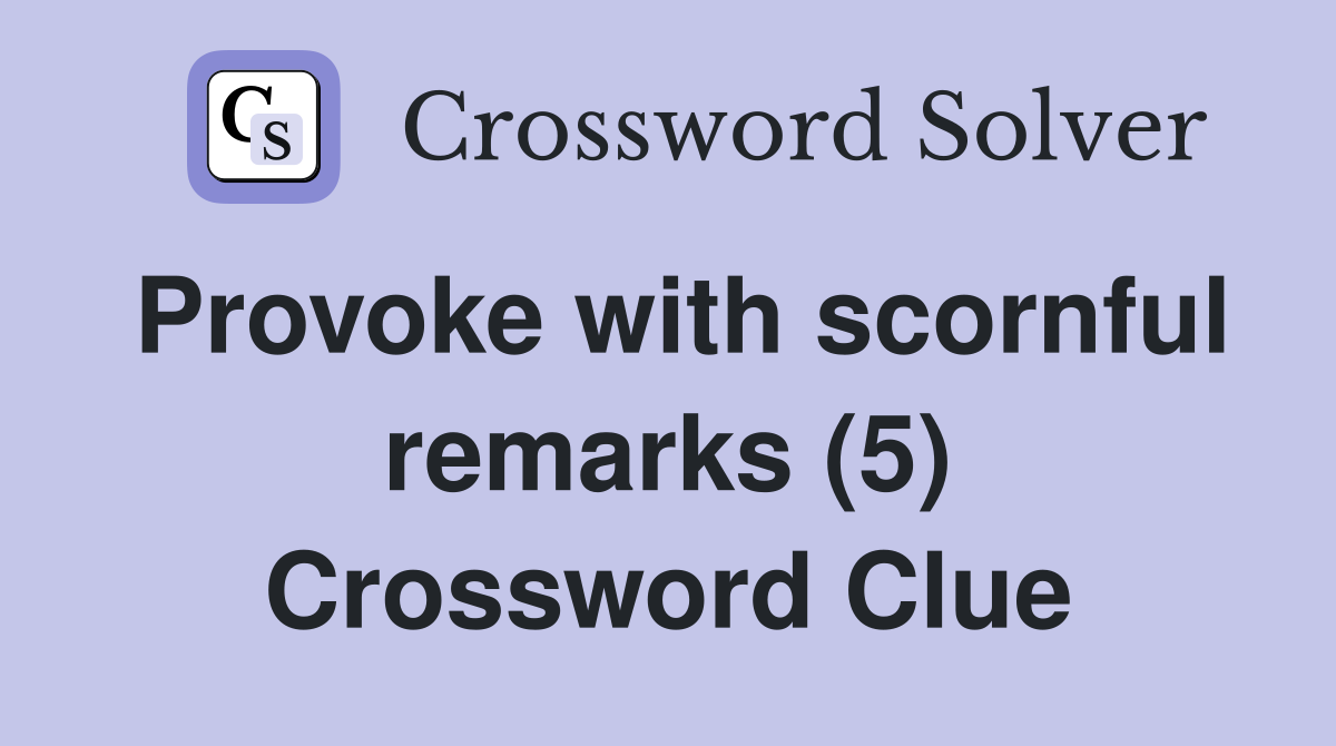 Provoke with scornful remarks (5) Crossword Clue
