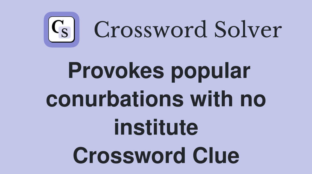 Provokes popular conurbations with no institute Crossword Clue