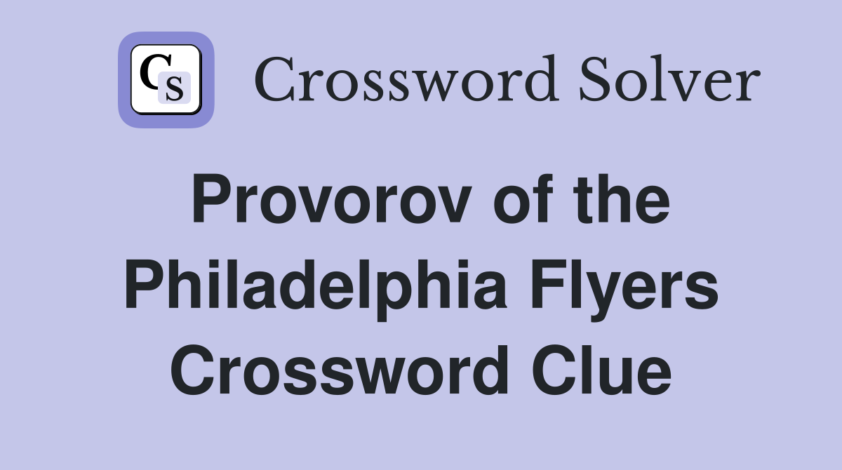 Provorov of the Philadelphia Flyers Crossword Clue