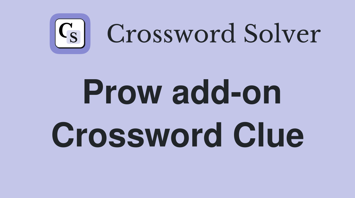 Prow add-on Crossword Clue