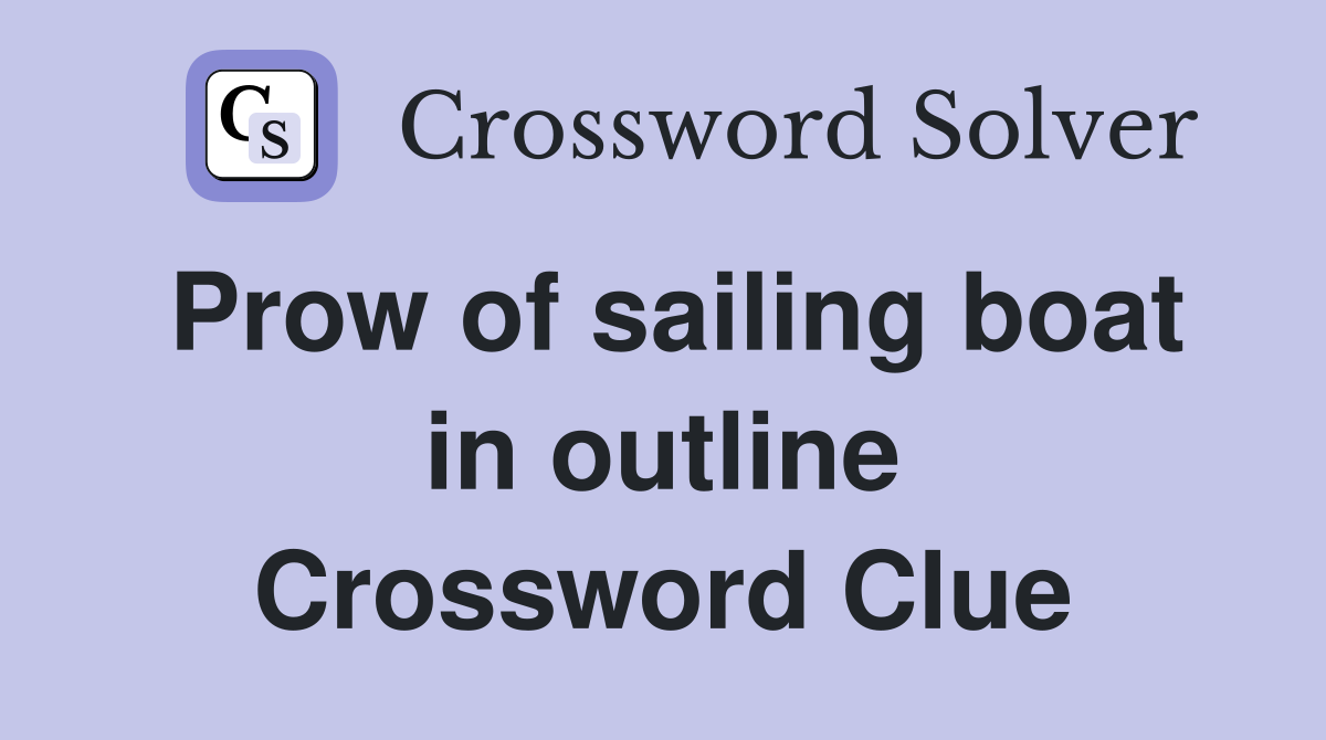 Prow of sailing boat in outline Crossword Clue