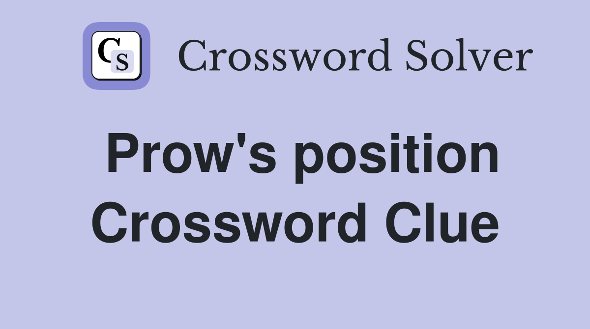 Prow's position Crossword Clue