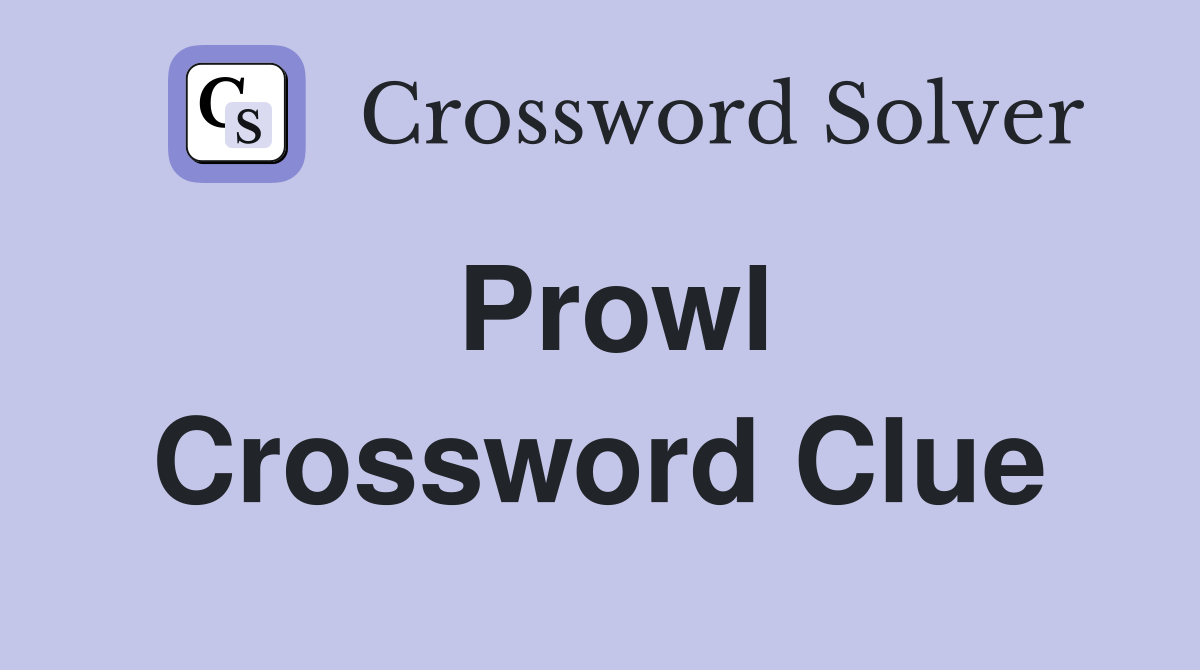 Prowl Crossword Clue