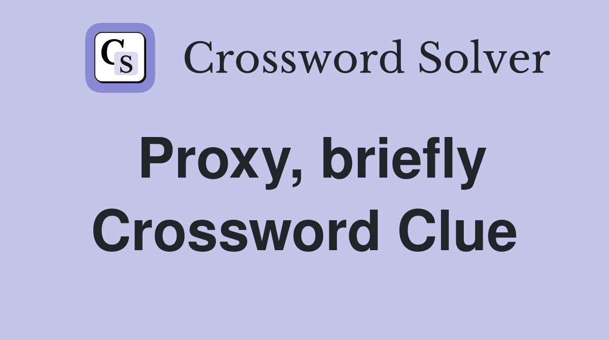 Proxy, briefly Crossword Clue