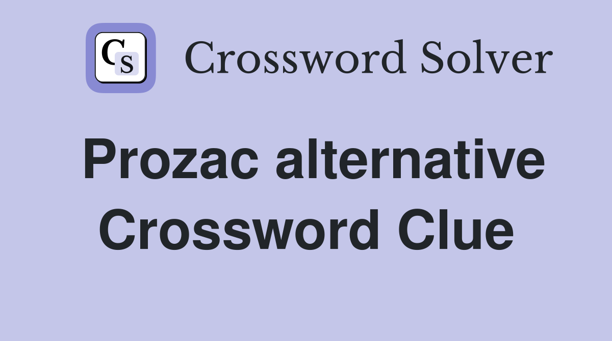 Prozac alternative Crossword Clue