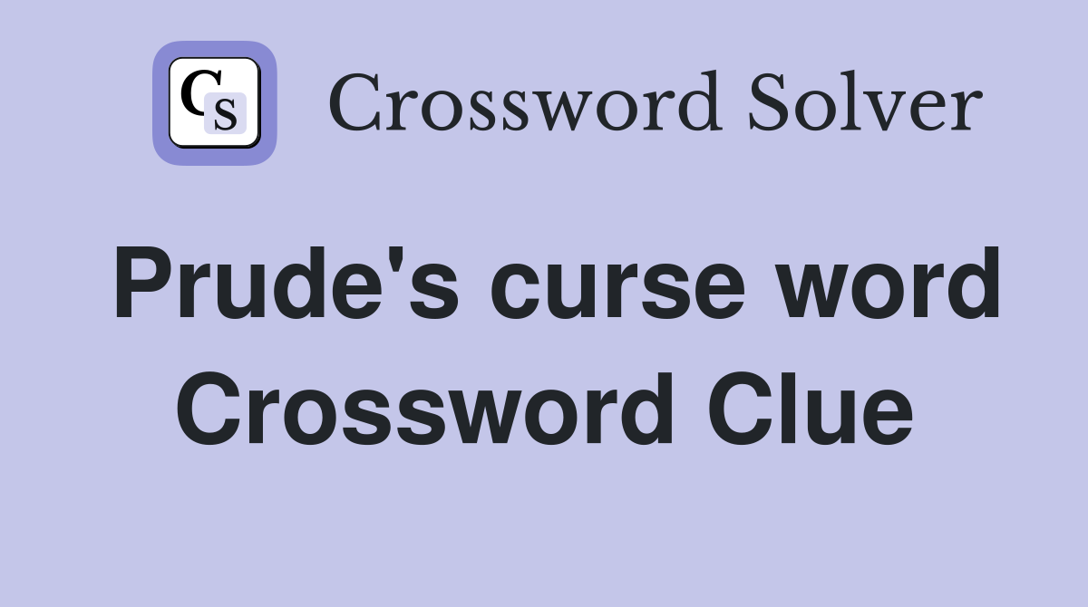 Prude's curse word Crossword Clue