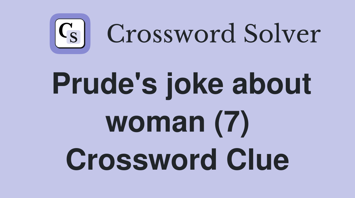 Prude's joke about woman (7) Crossword Clue