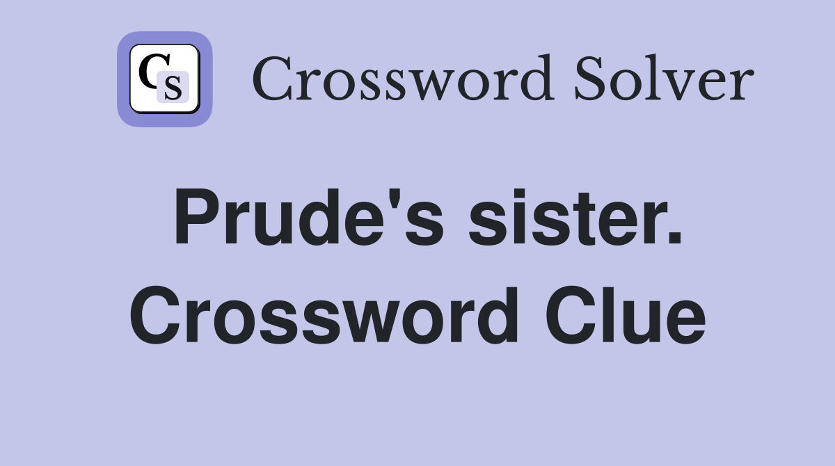 Prude's sister. Crossword Clue