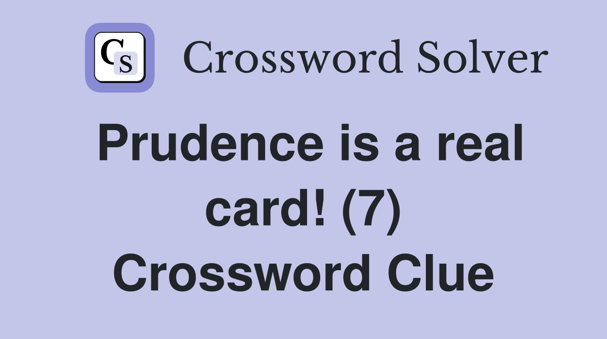 Prudence is a real card! (7) Crossword Clue