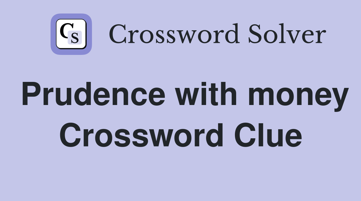Prudence with money Crossword Clue
