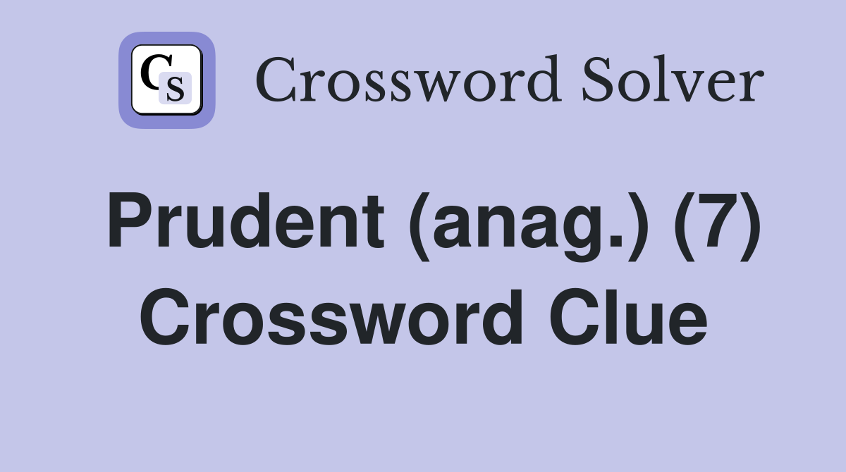 Prudent (anag.) (7) Crossword Clue