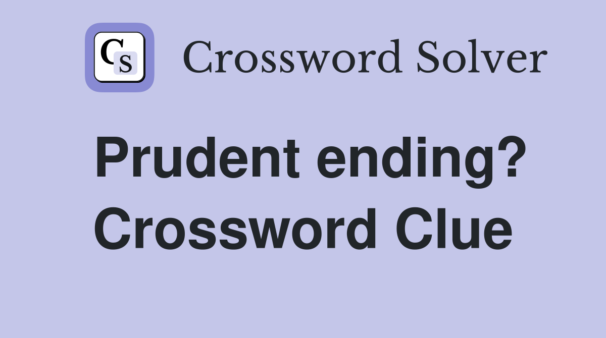 Prudent ending? Crossword Clue