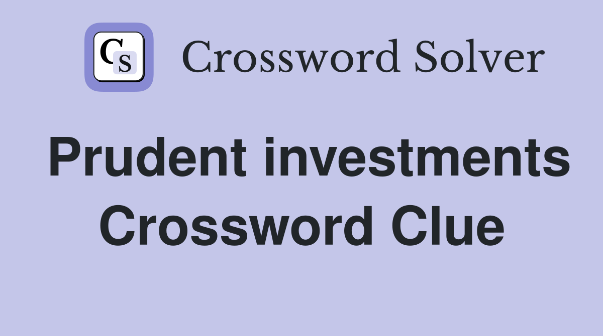 Prudent investments Crossword Clue