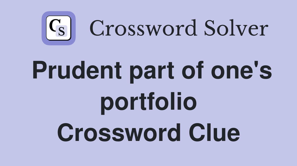 Prudent part of one's portfolio Crossword Clue