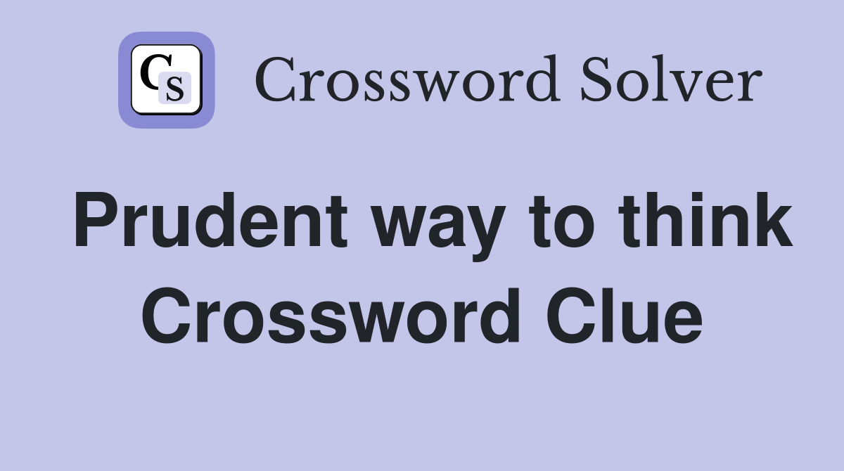 Prudent way to think Crossword Clue