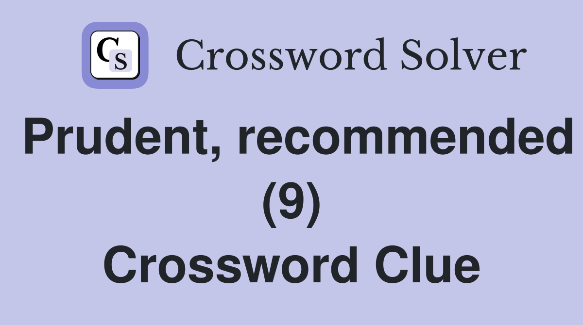 Prudent, recommended (9) Crossword Clue