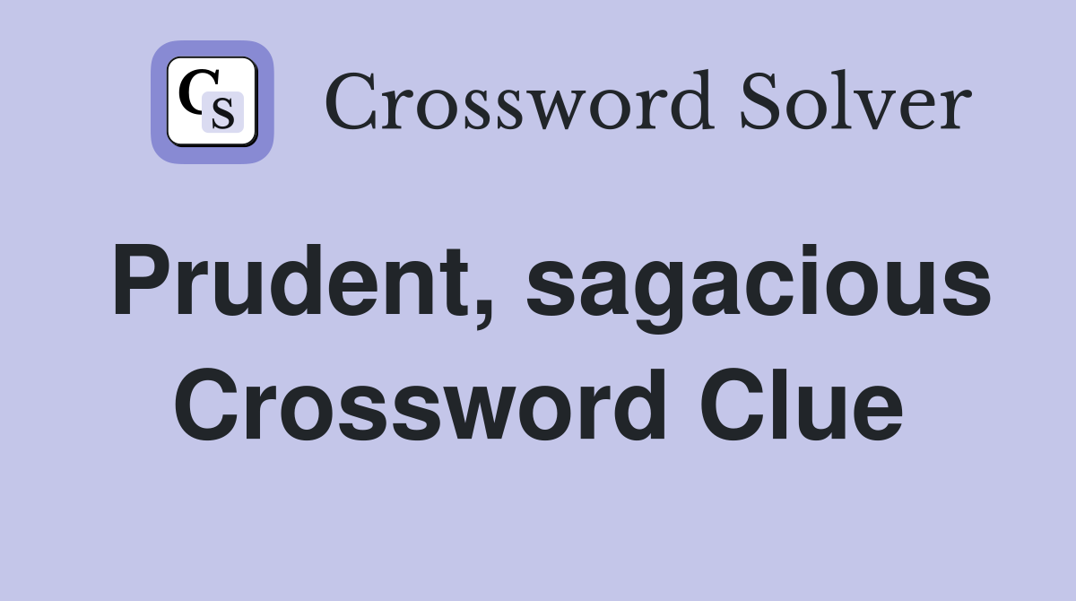 Prudent, sagacious Crossword Clue