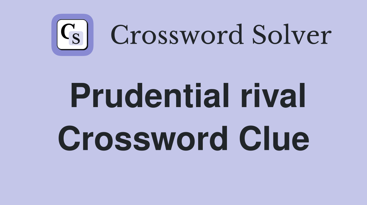 Prudential rival Crossword Clue
