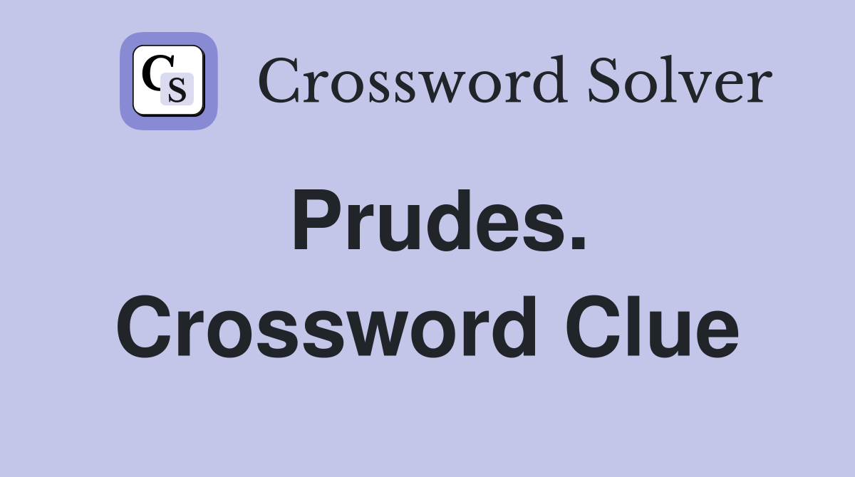 Prudes. Crossword Clue