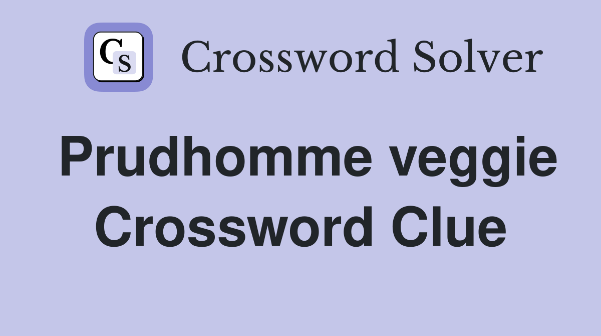 Prudhomme veggie Crossword Clue