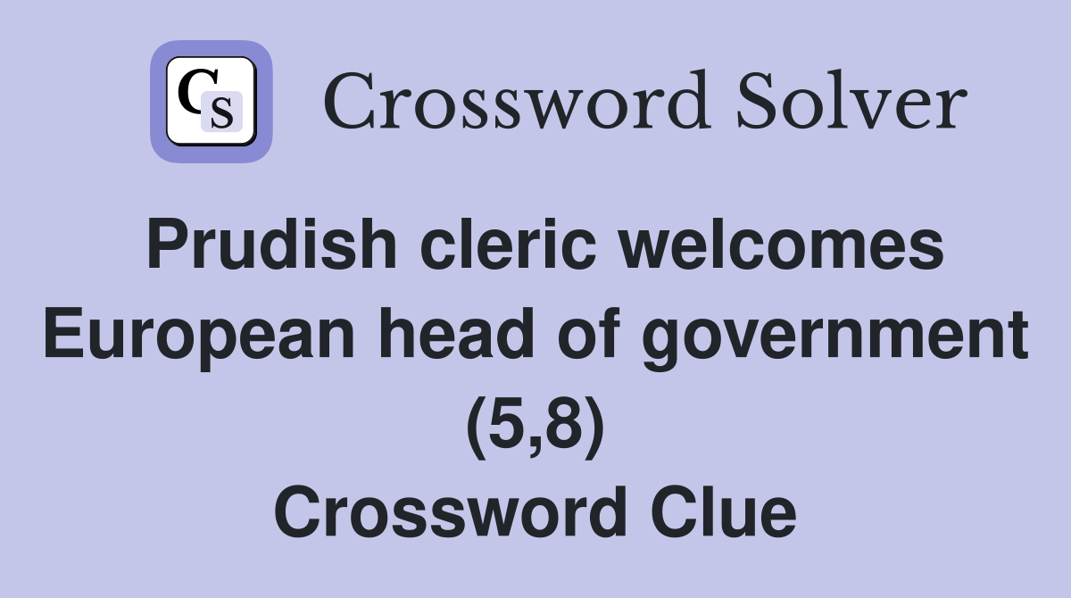 Prudish cleric welcomes European head of government (5,8) Crossword Clue