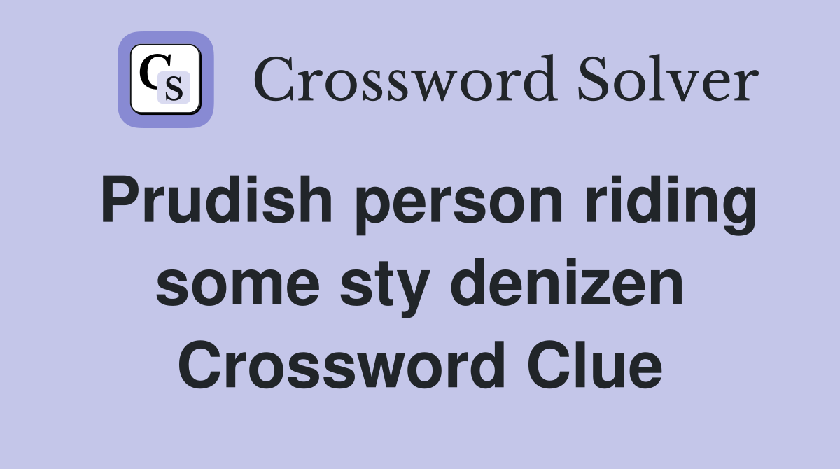 Prudish person riding some sty denizen Crossword Clue