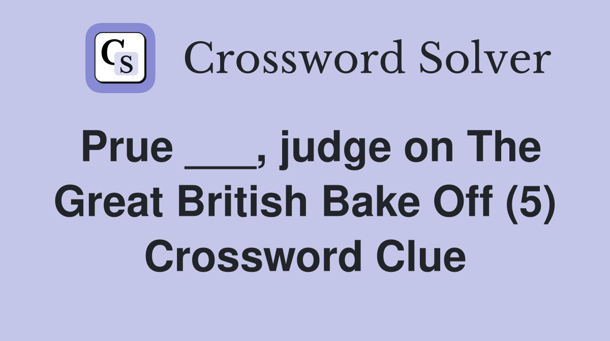 Prue ___, judge on The Great British Bake Off (5) Crossword Clue