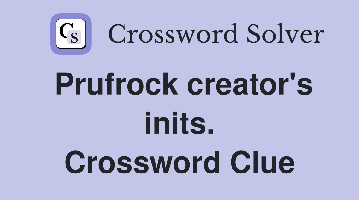 Prufrock creator's inits. Crossword Clue