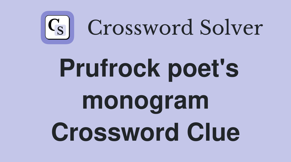Prufrock poet's monogram Crossword Clue