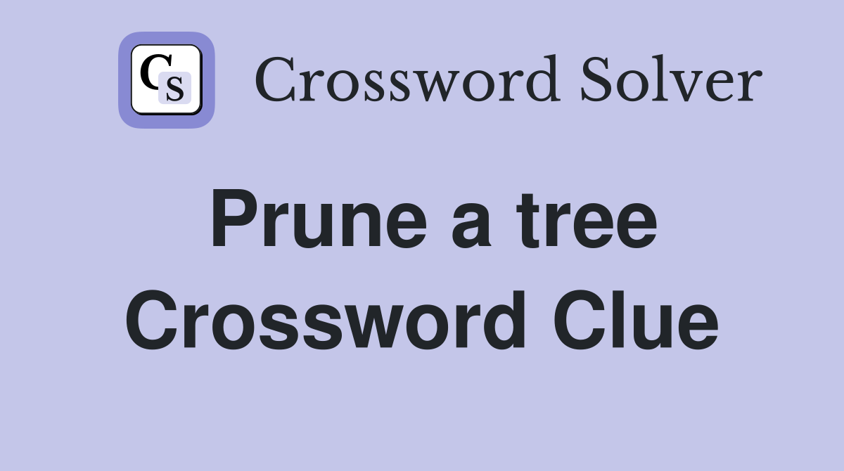 Prune a tree Crossword Clue