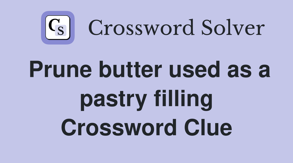 Prune butter used as a pastry filling Crossword Clue