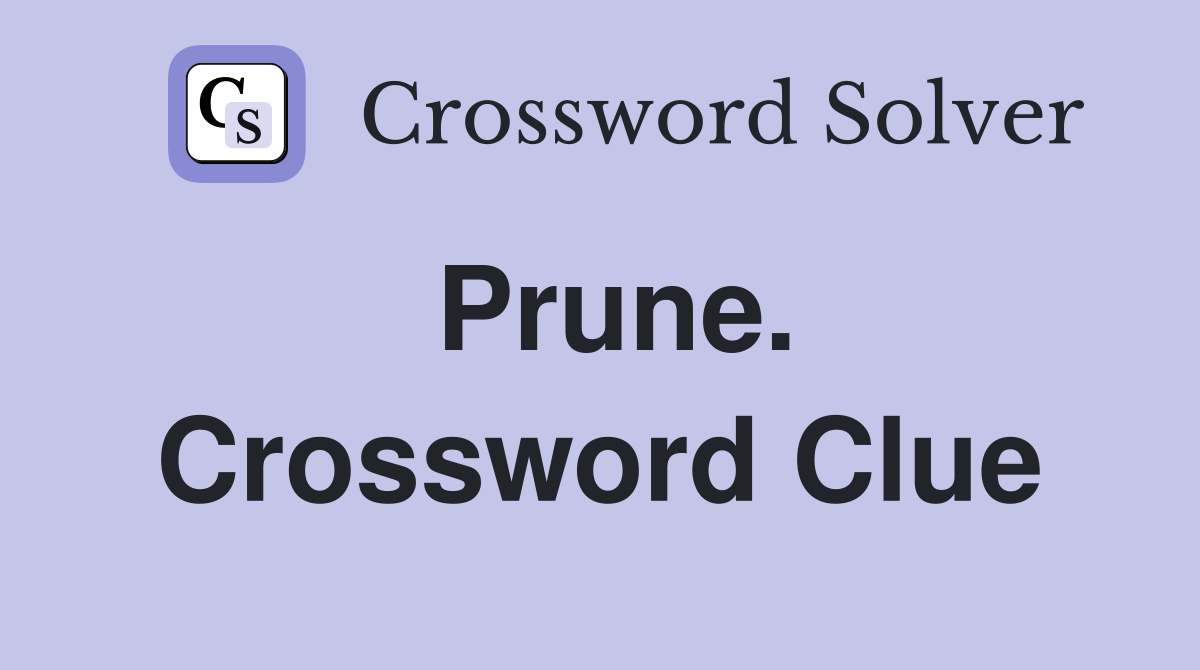 Prune. Crossword Clue