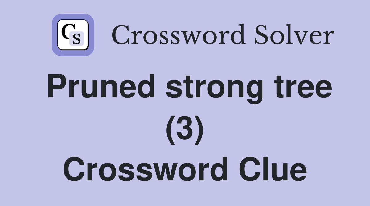 Pruned strong tree (3) Crossword Clue