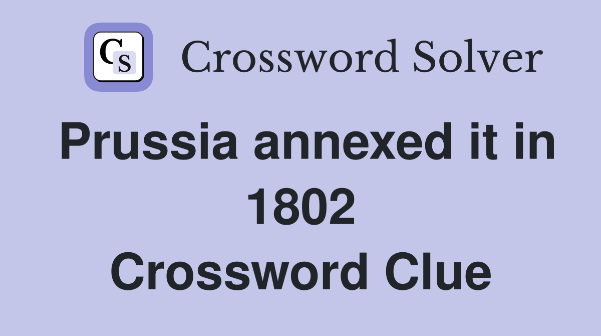 Prussia annexed it in 1802 Crossword Clue