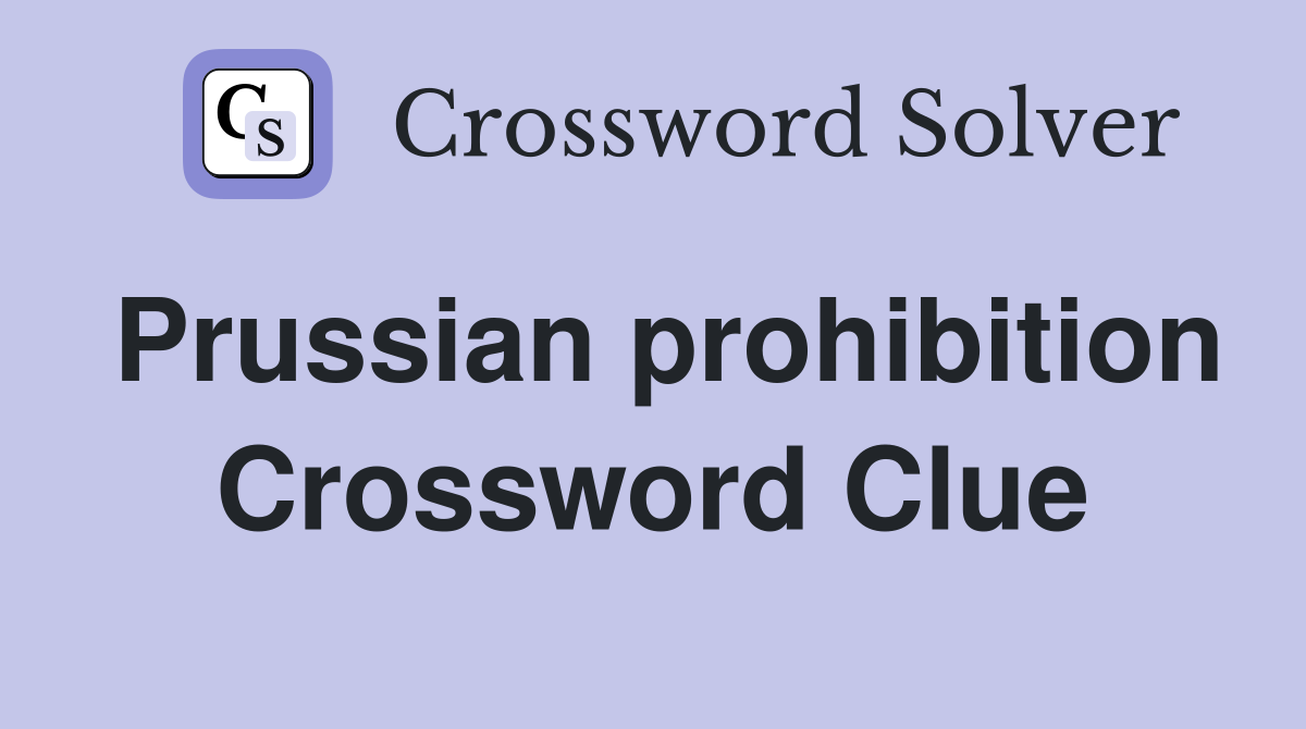 Prussian prohibition Crossword Clue