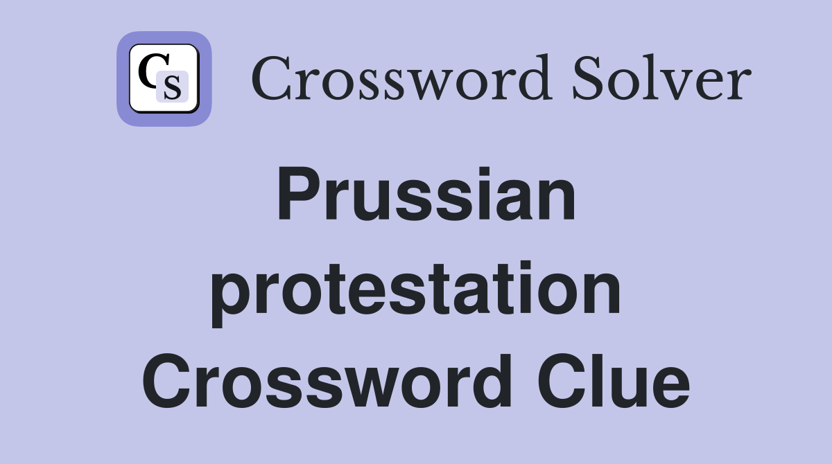Prussian protestation Crossword Clue