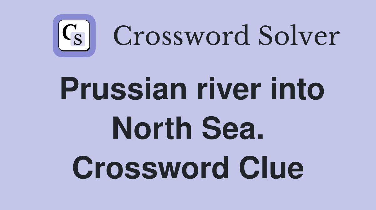 Prussian river into North Sea. Crossword Clue