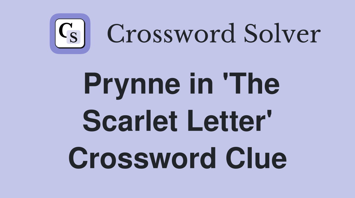Prynne in 'The Scarlet Letter' Crossword Clue