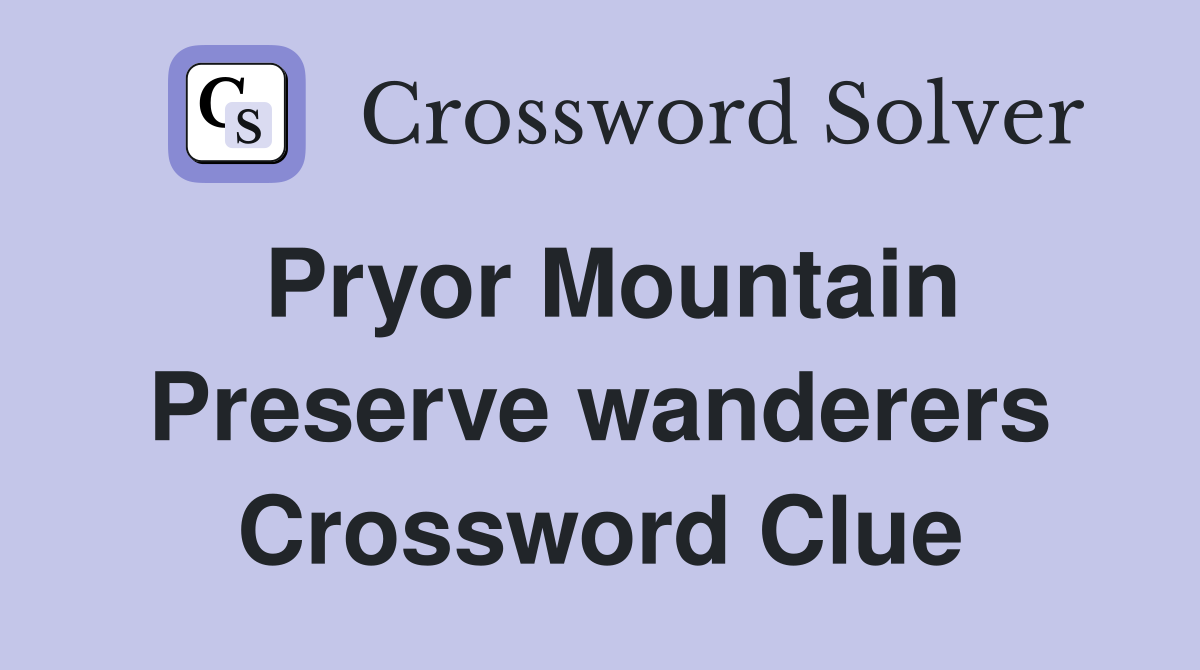 Pryor Mountain Preserve wanderers Crossword Clue