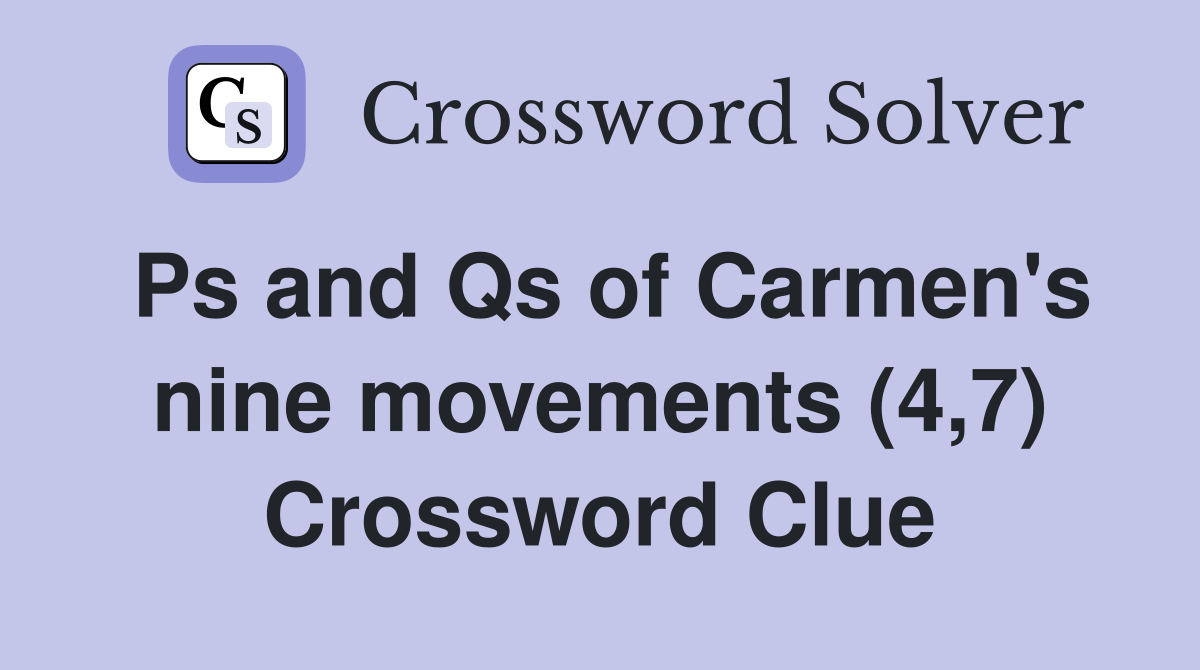 Ps and Qs of Carmen's nine movements (4,7) Crossword Clue