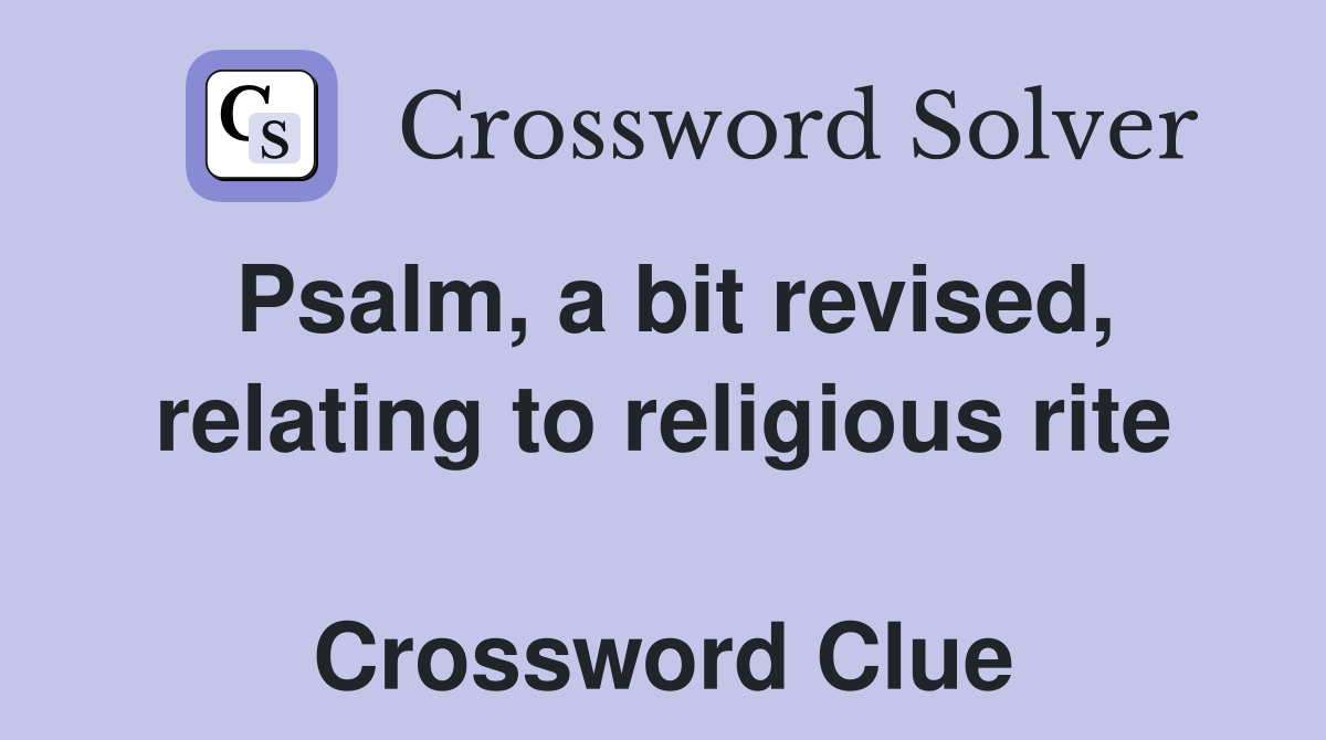 Psalm, a bit revised, relating to religious rite  Crossword Clue