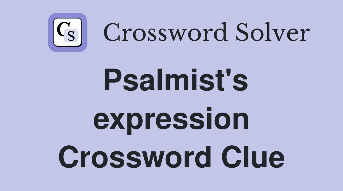 Psalmist's expression Crossword Clue