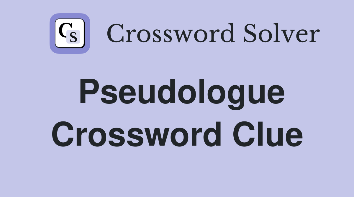 Pseudologue Crossword Clue