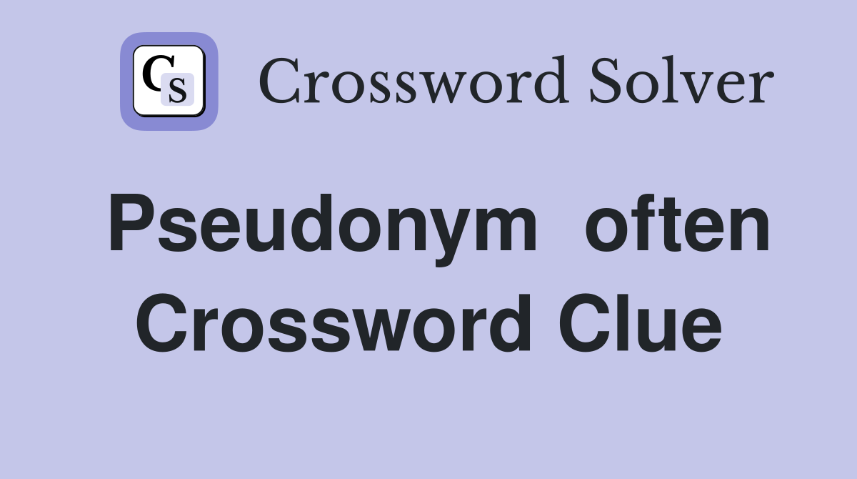 Pseudonym  often Crossword Clue