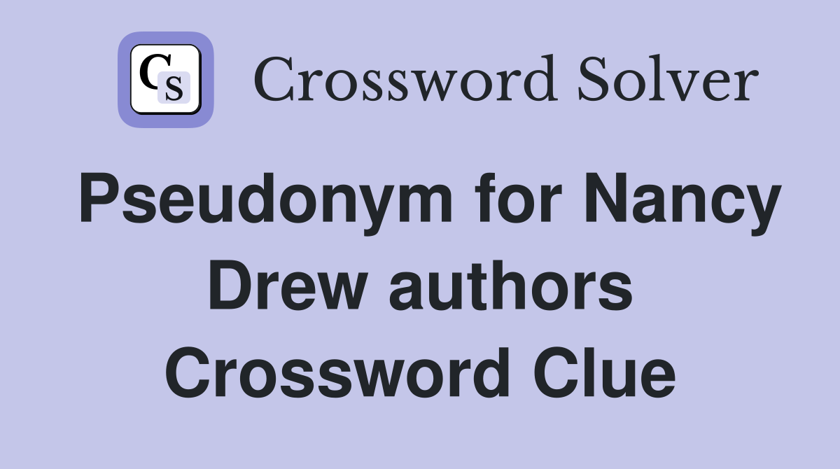 Pseudonym for Nancy Drew authors Crossword Clue